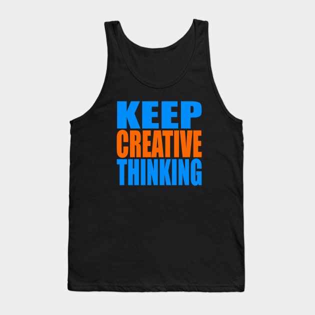 Keep creative thinking Tank Top by Evergreen Tee